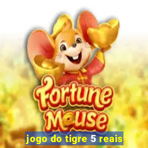 jogo do tigre 5 reais