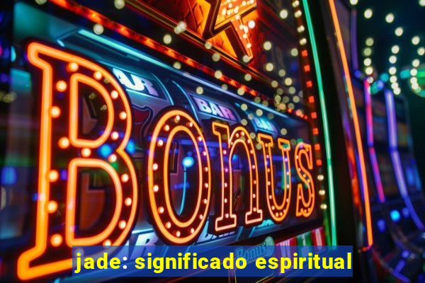 jade: significado espiritual