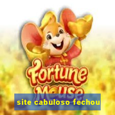 site cabuloso fechou