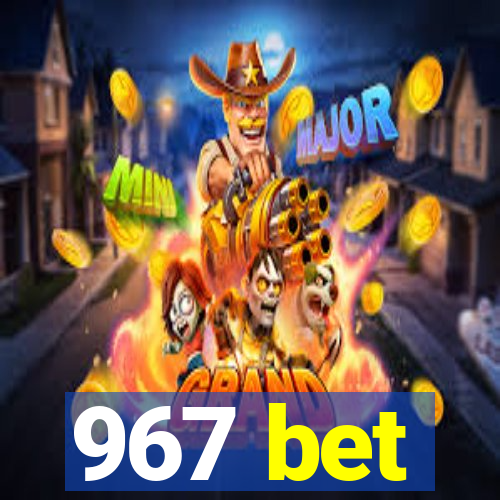 967 bet