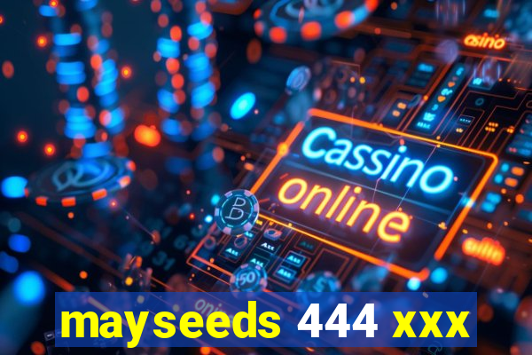 mayseeds 444 xxx