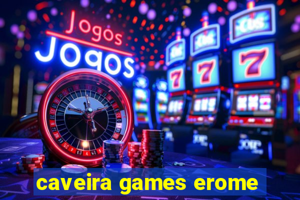 caveira games erome