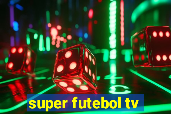 super futebol tv