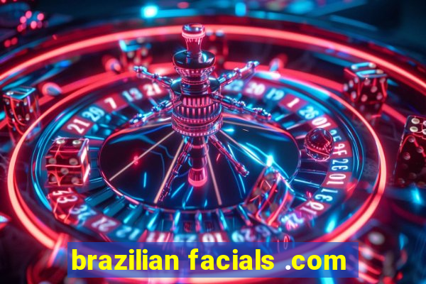 brazilian facials .com