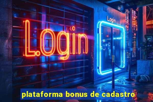 plataforma bonus de cadastro