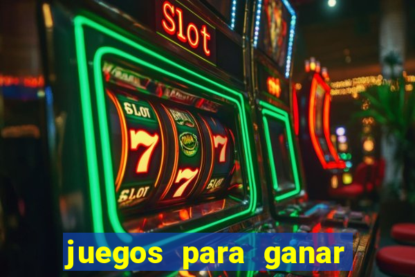 juegos para ganar dinero de verdad gratis