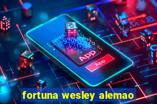 fortuna wesley alemao