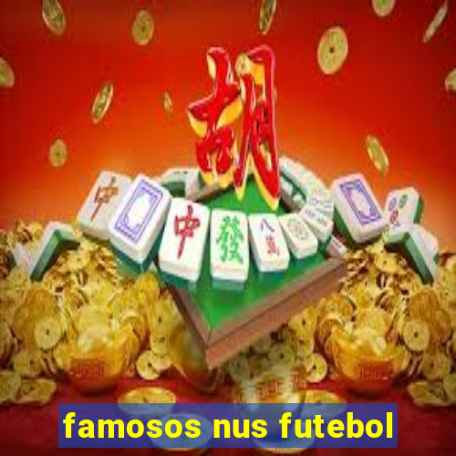 famosos nus futebol