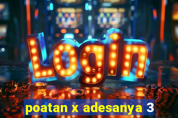 poatan x adesanya 3