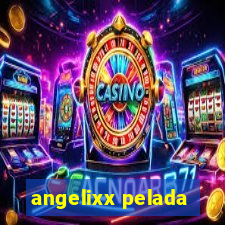 angelixx pelada