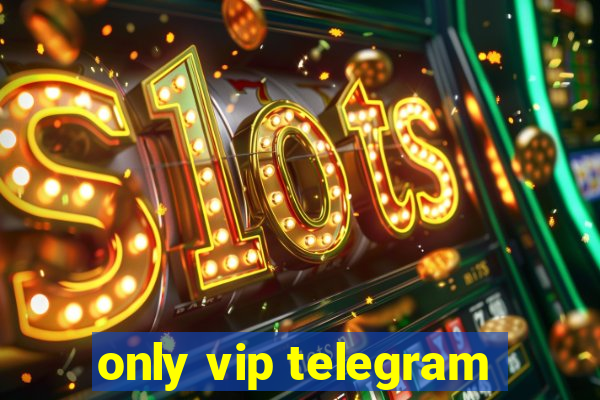 only vip telegram