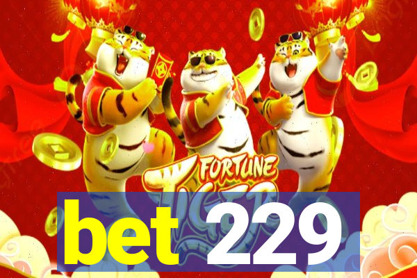 bet 229