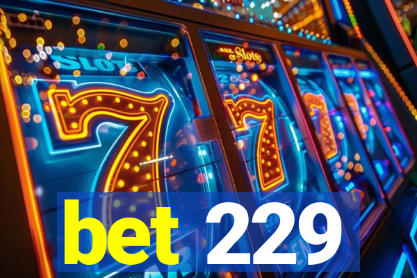 bet 229