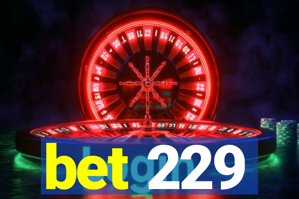 bet 229