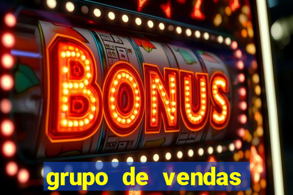 grupo de vendas whatsapp porto seguro