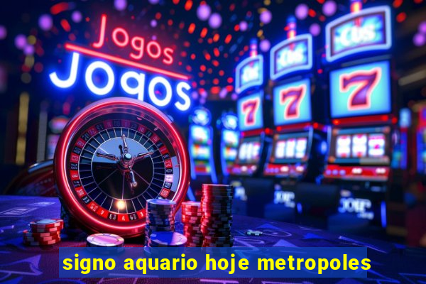 signo aquario hoje metropoles