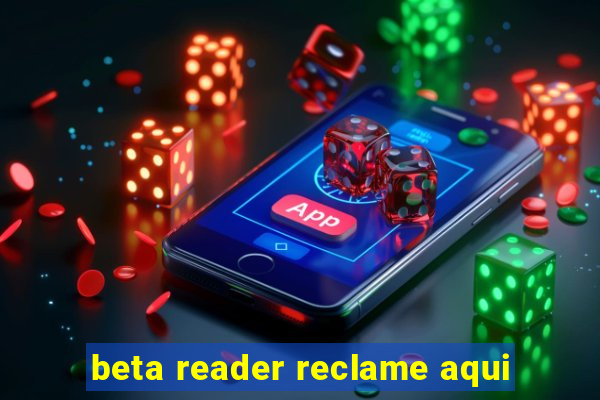 beta reader reclame aqui