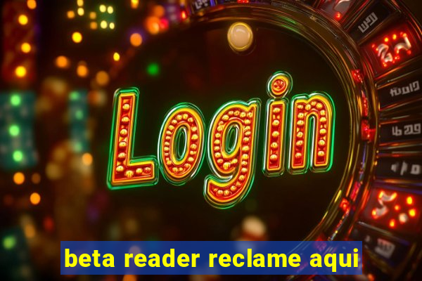 beta reader reclame aqui