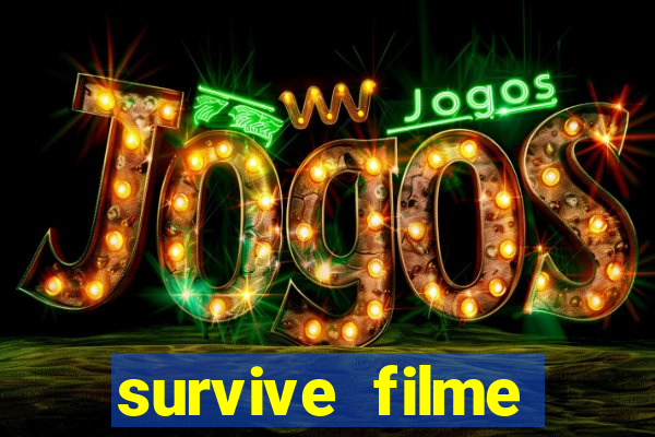 survive filme completo dublado