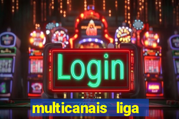 multicanais liga dos campees