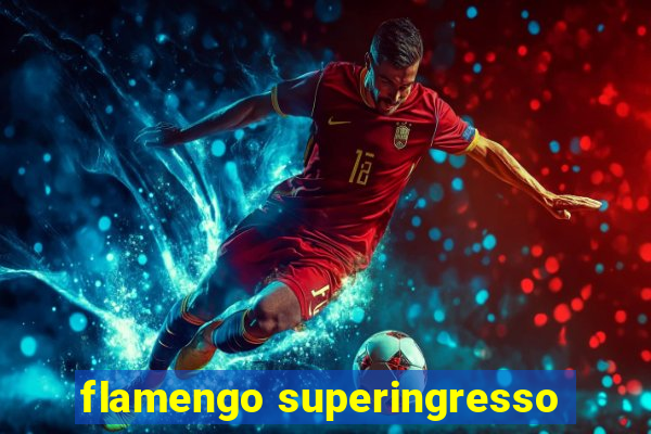 flamengo superingresso