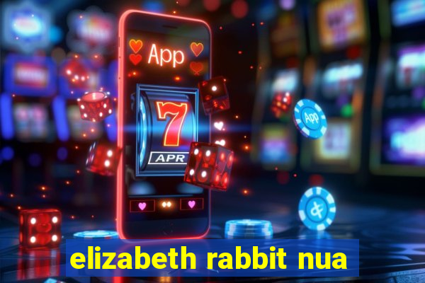 elizabeth rabbit nua