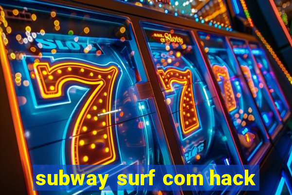 subway surf com hack