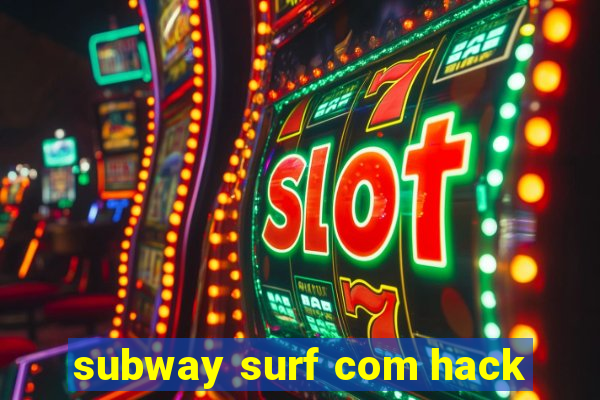 subway surf com hack