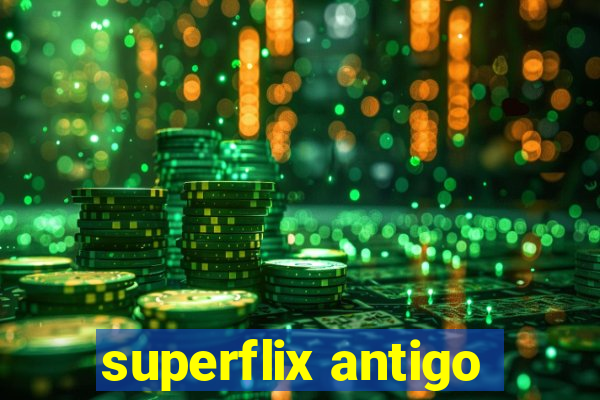 superflix antigo