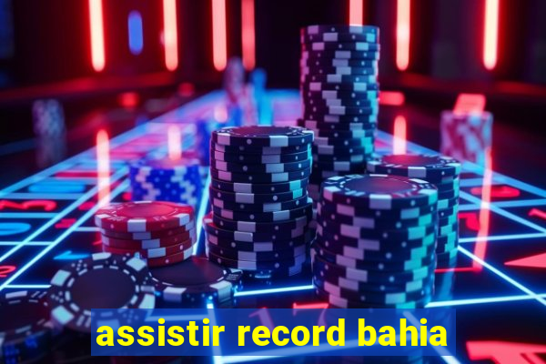 assistir record bahia