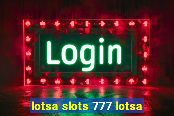 lotsa slots 777 lotsa