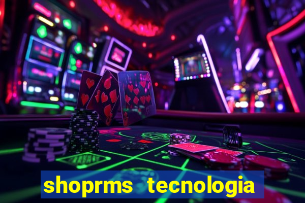 shoprms tecnologia e serviços ltda jogos