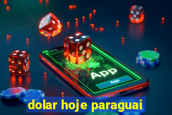 dolar hoje paraguai