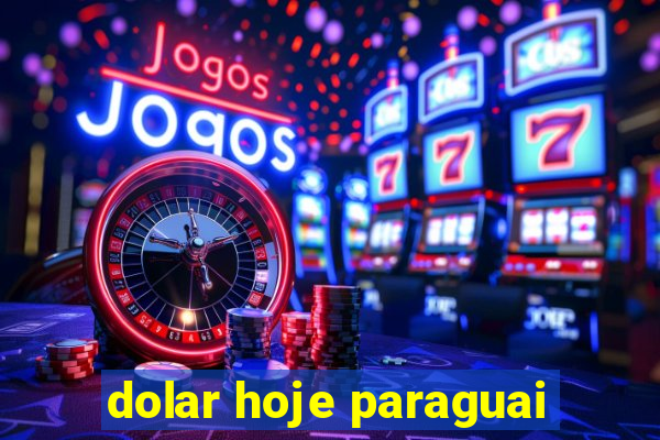 dolar hoje paraguai