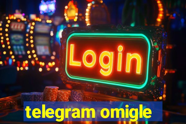 telegram omigle