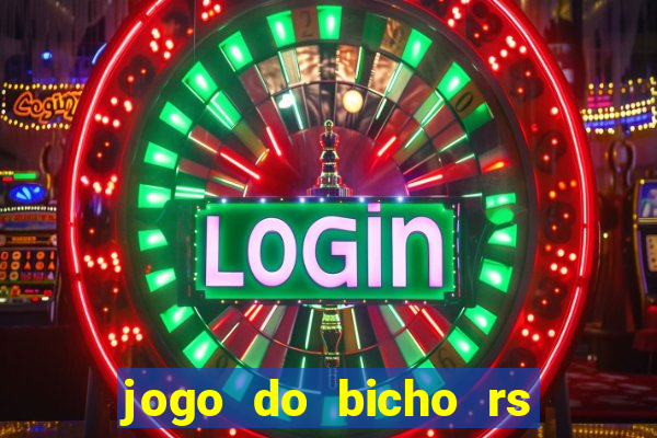 jogo do bicho rs resultado certo de hoje 14h 18h rs consulta