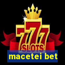 macetei bet