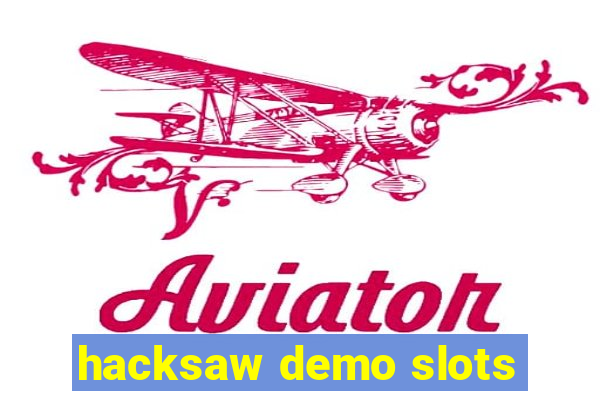 hacksaw demo slots