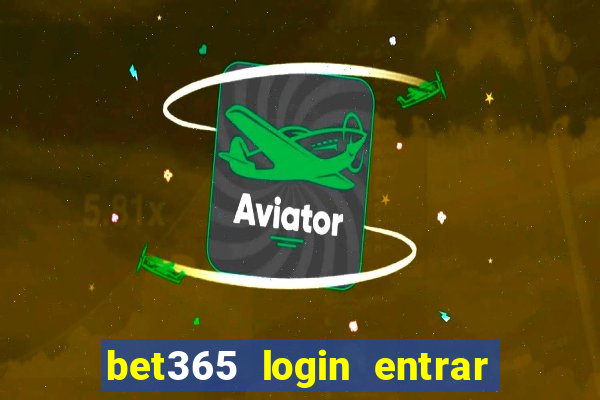 bet365 login entrar agora direto no celular