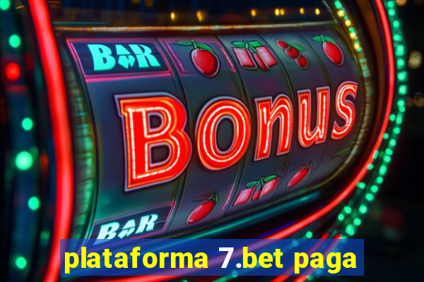 plataforma 7.bet paga