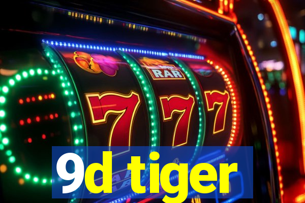 9d tiger