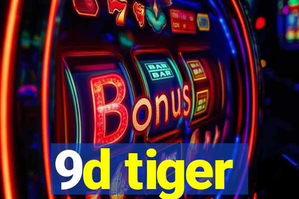 9d tiger