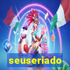 seuseriado