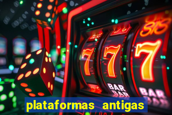 plataformas antigas de slots