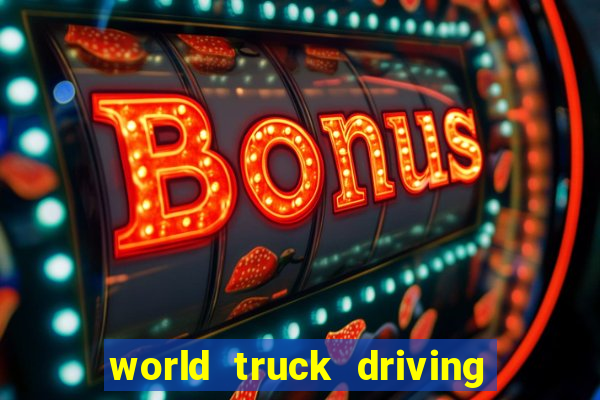 world truck driving simulator dinheiro infinito