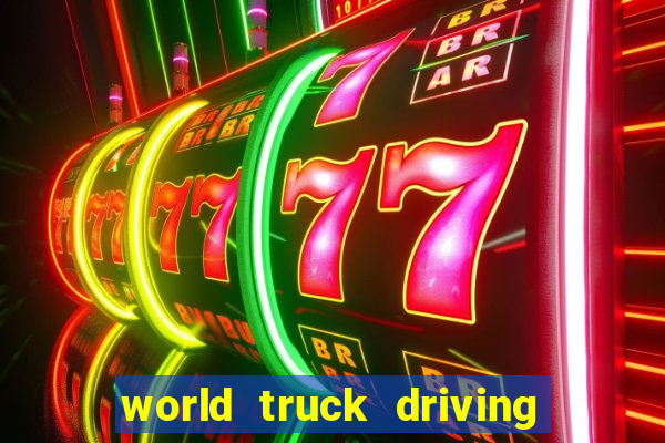 world truck driving simulator dinheiro infinito