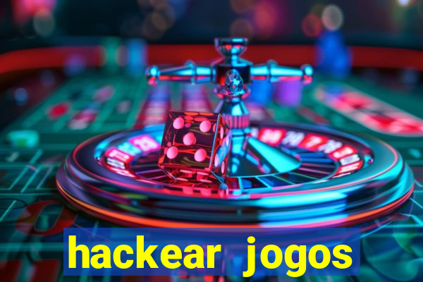 hackear jogos dinheiro infinito