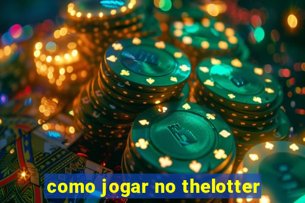 como jogar no thelotter