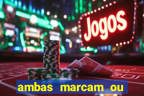 ambas marcam ou mais de 2.5 bet365