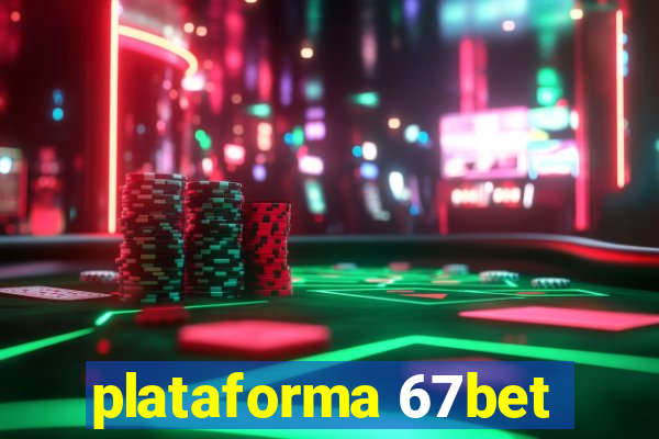 plataforma 67bet